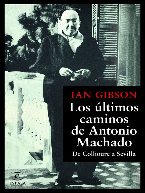 Title details for Los últimos caminos de Antonio Machado by Ian Gibson - Available